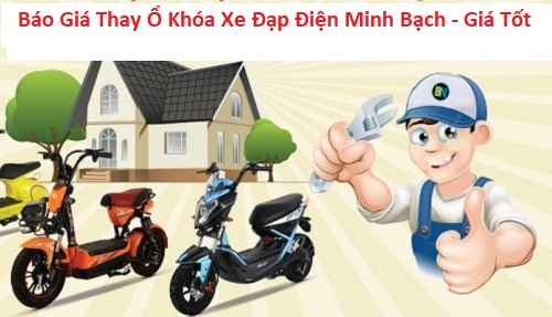 thay khóa xe đạp điện, xe máy điện báo giá minh bạch